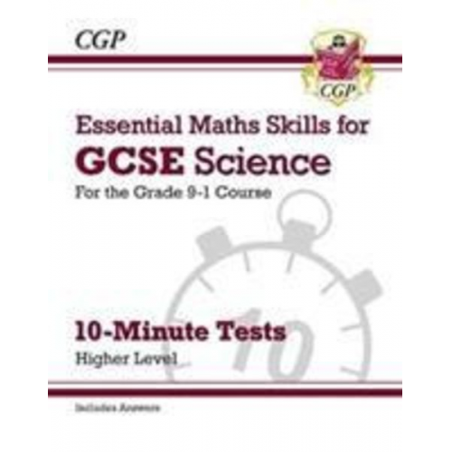 Cgp Books - GCSE Science: Essential Maths Skills 10-Minute Tests - Higher (includes answers)