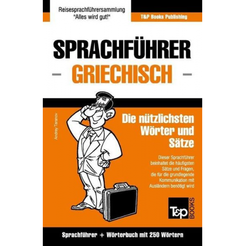 Andrey Taranov - Sprachführer Deutsch-Griechisch und Mini-Wörterbuch mit 250 Wörtern