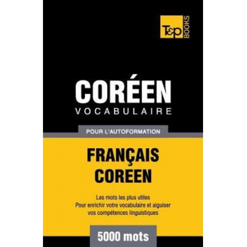 Andrey Taranov - Vocabulaire Français-Coréen pour l'autoformation - 5000 mots