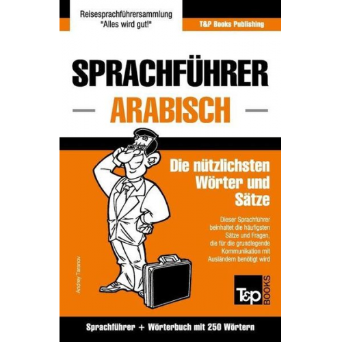 Andrey Taranov - Sprachführer Deutsch-Arabisch und Mini-Wörterbuch mit 250 Wörtern