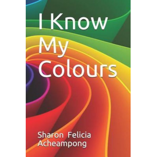 Sharon Felicia Acheampong - I Know My Colours