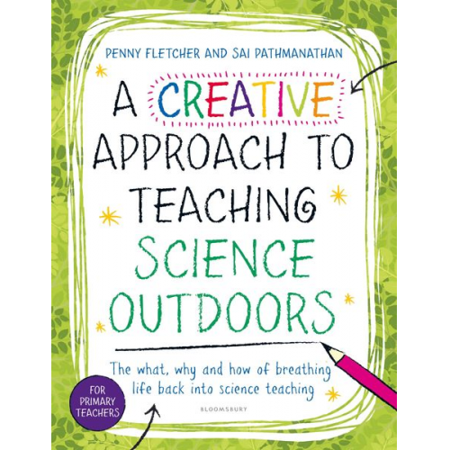 Penny Fletcher Sai Pathmanathan - A Creative Approach to Teaching Science Outdoors