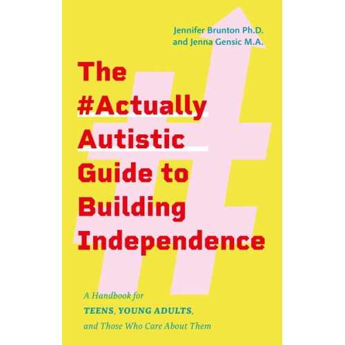 Jennifer Brunton Jenna Gensic - The #Actuallyautistic Guide to Building Independence