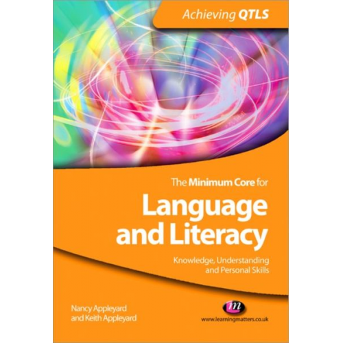 Nancy Appleyard Keith Appleyard - The Minimum Core for Language and Literacy: Knowledge, Understanding and Personal Skills