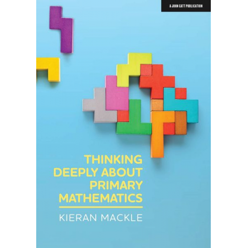 Kieran Mackle - Thinking Deeply about Primary Mathematics