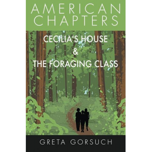 Greta Gorsuch - Cecilia's House & The Foraging Class: American Chapters