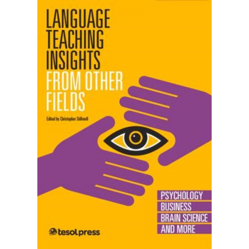 Language Teaching Insights from Other Fields: Psychology, Business, Brain Science, and More