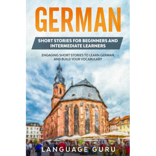 Language Guru - German Short Stories for Beginners and Intermediate Learners