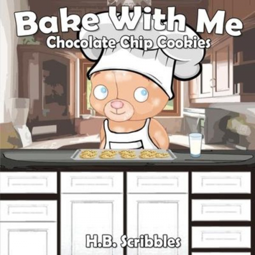 H. B. Scribbles - Bake With Me: Chocolate Chip Cookies