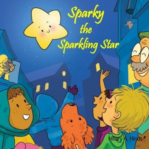 Hillary A. Hinds - Sparky the Sparkling Star