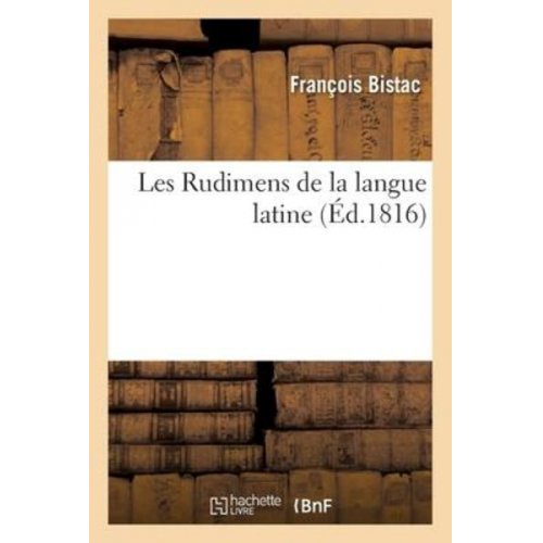 Bistac-F - Les Rudimens de la Langue Latine