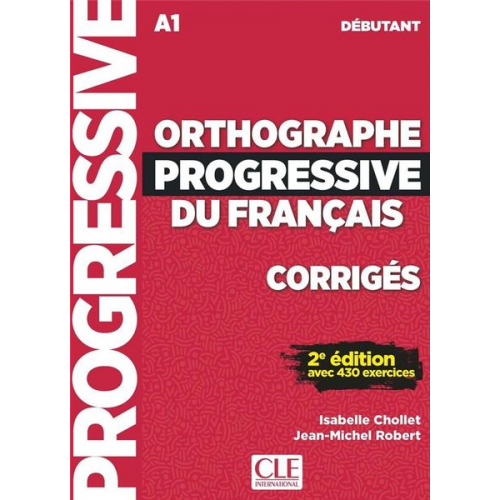 Isabelle Chollet J-M Robert - Orthographe progressive du francais - Niveau debutant (A1) - Corriges