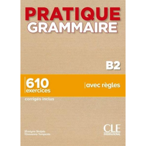 Evelyne Sirejol Giovanna Tempesta-Renaud - Pratique Grammaire : Livre B2 + corriges