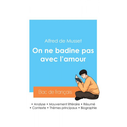 Alfred de Musset - Réussir son Bac de français 2024 : Analyse de la pièce On ne badine pas avec l'amour d'Alfred de Musset