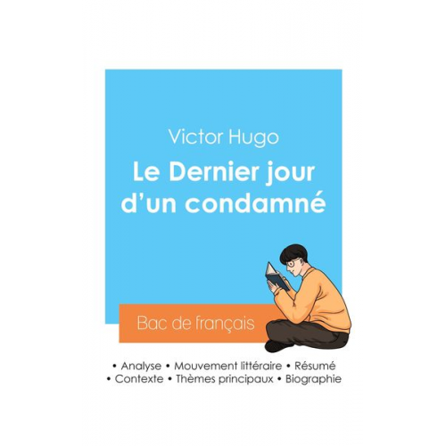 Victor Hugo - Réussir son Bac de français 2024 : Analyse du Dernier jour d'un condamné de Victor Hugo