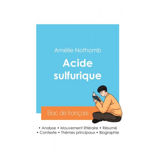 Amélie Nothomb - Réussir son Bac de français 2024 : Analyse du roman Acide sulfurique de Amélie Nothomb