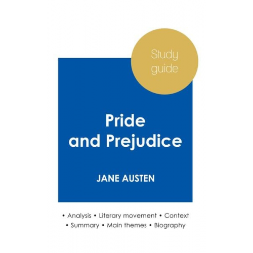 Jane Austen - Study guide Pride and Prejudice by Jane Austen (in-depth literary analysis and complete summary)