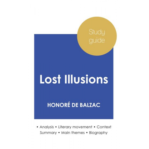 Honore de Balzac - Study guide Lost Illusions by Honoré de Balzac (in-depth literary analysis and complete summary)