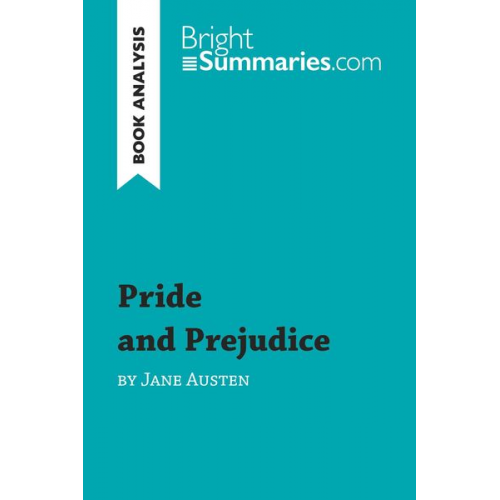 Bright Summaries - Pride and Prejudice by Jane Austen (Book Analysis)