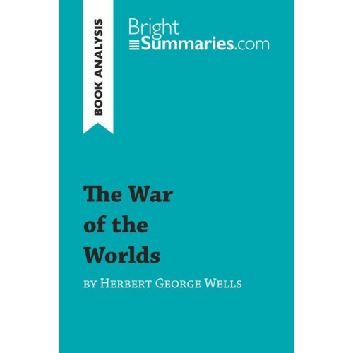 Bright Summaries - The War of the Worlds by Herbert George Wells (Book Analysis)