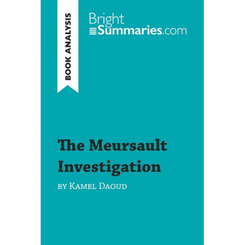 Bright Summaries - The Meursault Investigation by Kamel Daoud (Book Analysis)