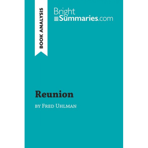 Bright Summaries - Reunion by Fred Uhlman (Book Analysis)