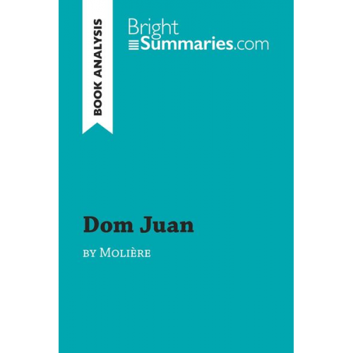 Bright Summaries - Dom Juan by Molière (Book Analysis)