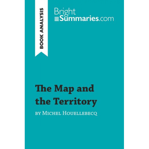 Bright Summaries - The Map and the Territory by Michel Houellebecq (Book Analysis)