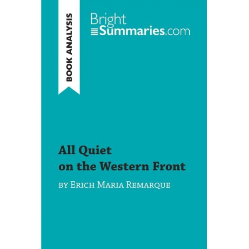 Bright Summaries - All Quiet on the Western Front by Erich Maria Remarque (Book Analysis)