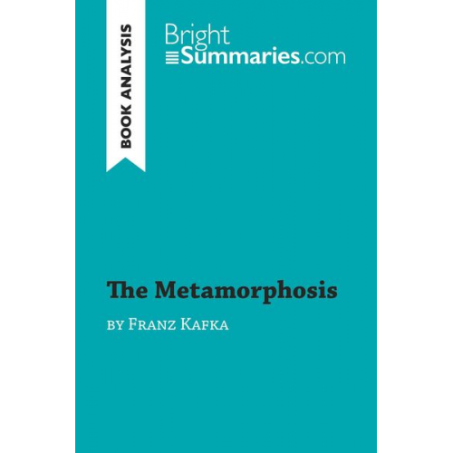 Bright Summaries - The Metamorphosis by Franz Kafka (Book Analysis)