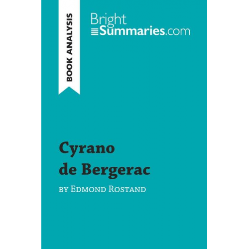 Bright Summaries - Cyrano de Bergerac by Edmond Rostand (Book Analysis)