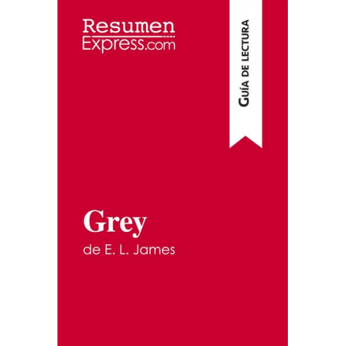 Resumenexpress - Grey de E. L. James (Guía de lectura)