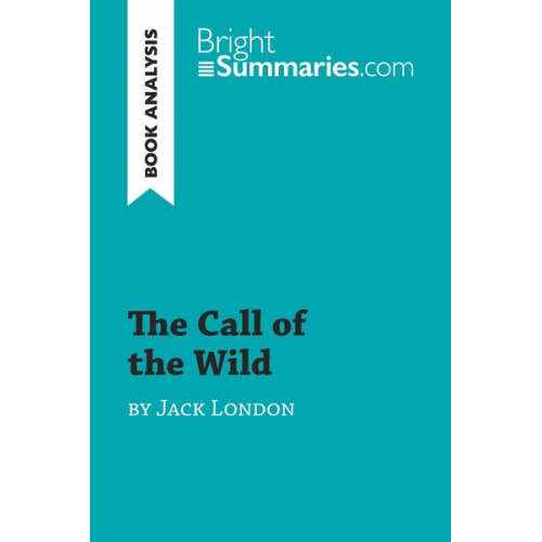 Bright Summaries - The Call of the Wild by Jack London (Book Analysis)