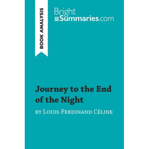 Bright Summaries - Journey to the End of the Night by Louis-Ferdinand Céline (Book Analysis)