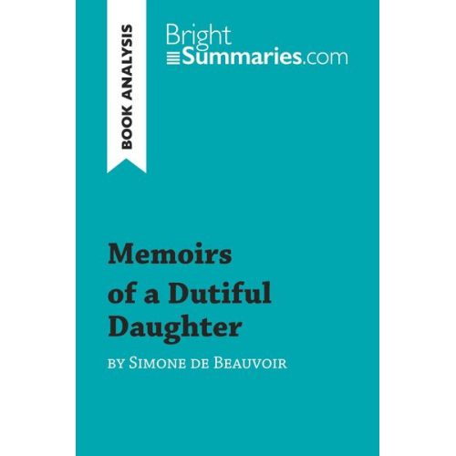 Bright Summaries - Memoirs of a Dutiful Daughter by Simone de Beauvoir (Book Analysis)