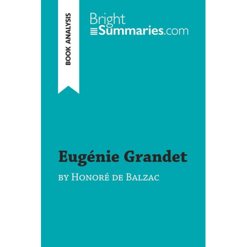 Bright Summaries - Eugénie Grandet by Honoré de Balzac (Book Analysis)