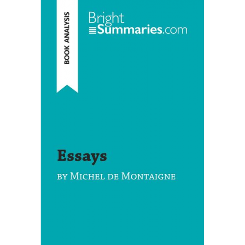 Bright Summaries - Essays by Michel de Montaigne (Book Analysis)