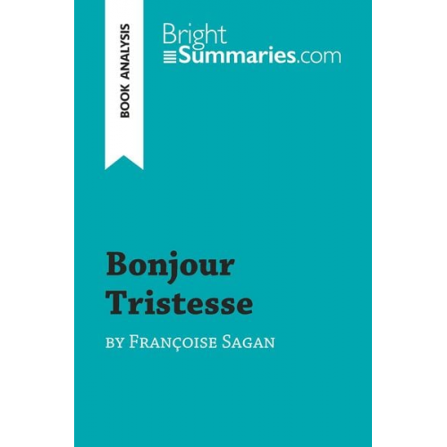 Bright Summaries - Bonjour Tristesse by Françoise Sagan (Book Analysis)