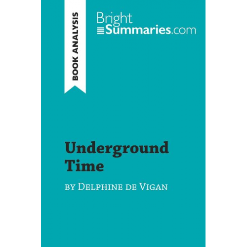 Bright Summaries - Underground Time by Delphine de Vigan (Book Analysis)