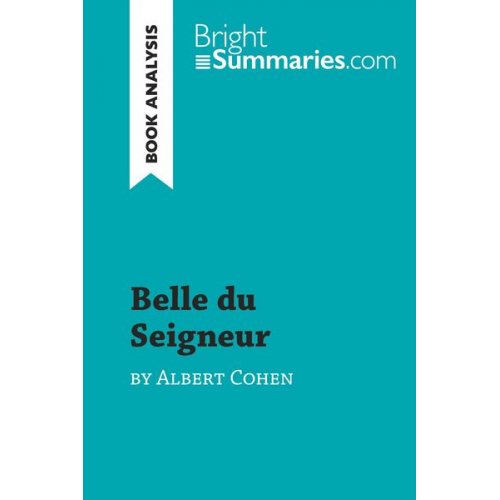 Bright Summaries - Belle du Seigneur by Albert Cohen (Book Analysis)