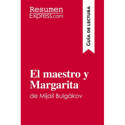 Resumenexpress - El maestro y Margarita de Mijaíl Bulgákov (Guía de lectura)