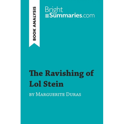 Bright Summaries - The Ravishing of Lol Stein by Marguerite Duras (Book Analysis)