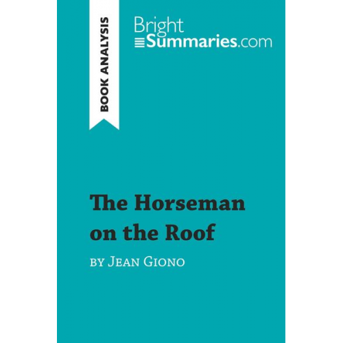 Bright Summaries - The Horseman on the Roof by Jean Giono (Book Analysis)