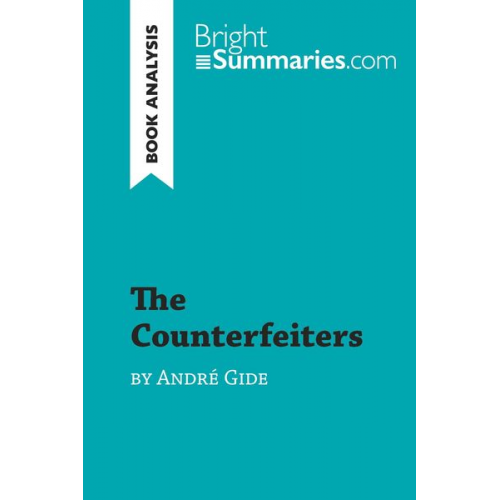 Bright Summaries - The Counterfeiters by André Gide (Book Analysis)