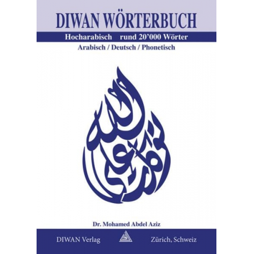 Abdel A. Mohamed - Diwan Wörterbuch, Hocharabisch, Arabisch-Deutsch-phonetisch Rund 20'000 Wörter