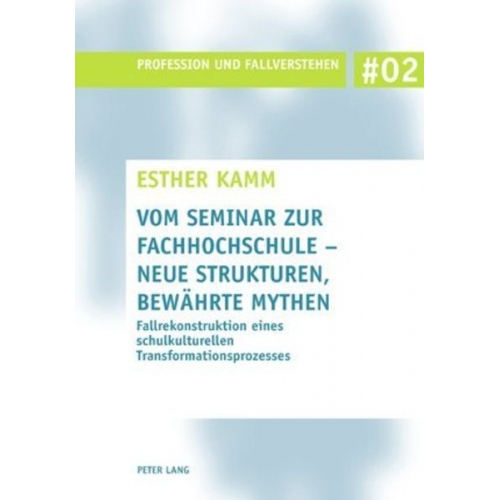 Esther Kamm - Vom Seminar zur Fachhochschule – neue Strukturen, bewährte Mythen