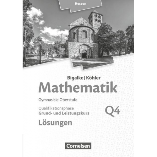 Horst Kuschnerow Gabriele Ledworuski Norbert Köhler Anton Bigalke - Mathematik - Grund- und Leistungskurs 4. Halbjahr - Hessen - Band Q4. Lösungen zum Schülerbuch