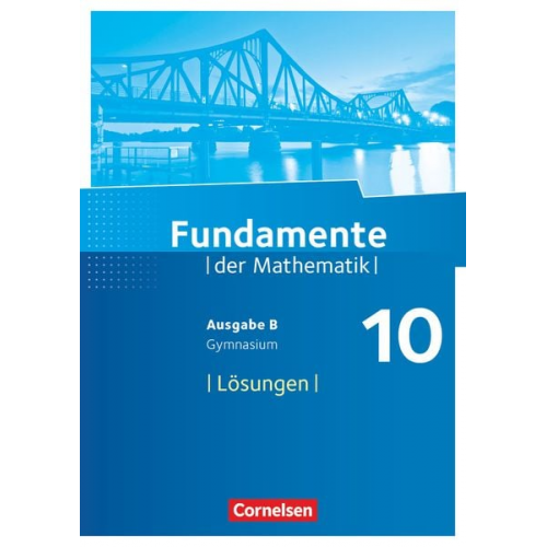 Fundamente der Mathematik - Ausgabe B 10. Schuljahr - Lösungen zum Schülerbuch