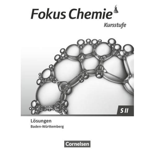 Fokus Chemie Sekundarstufe II. Kursstufe - Baden-Württemberg - Lösungen zum Schülerbuch