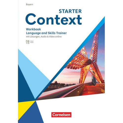 Jana Lolischkies Paul Maloney Andrea Steinbach - Context Starter. Bayern - Language and Skills Trainer - Workbook mit Lösungen